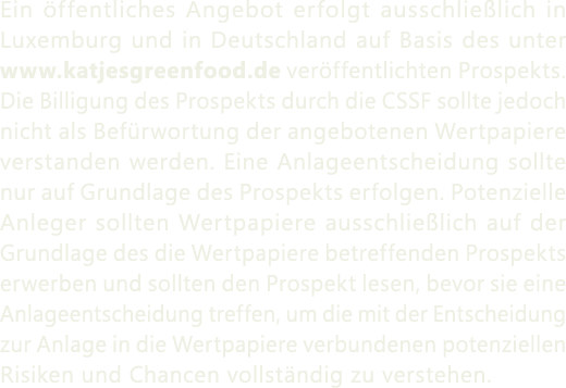 Ein ffentliches Angebot erfolgt ausschlie lich in Luxemburg und in Deutschland auf Basis des unter www.katjesgreenfo...